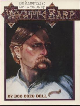 Wyatt Earp, the Illustrated Life and Times ~ Bell