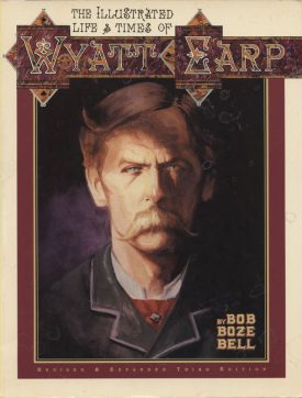 Wyatt Earp, the Illustrated Life and Times ~ Bell