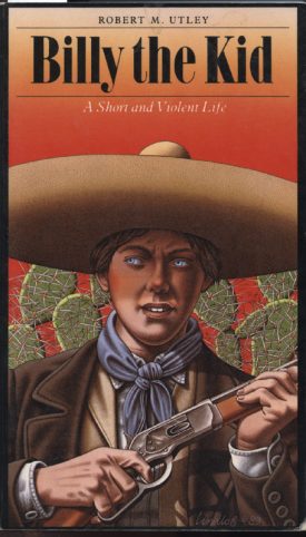 Billy the Kid - A Short and Violent Life ~ Utley