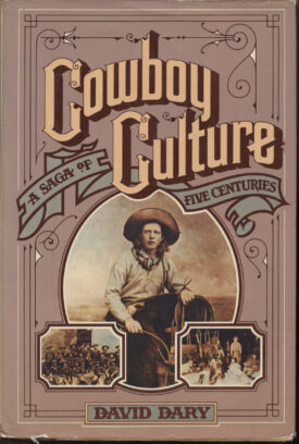 Cowboy Culture, A Saga of Five Centuries ~ Dary